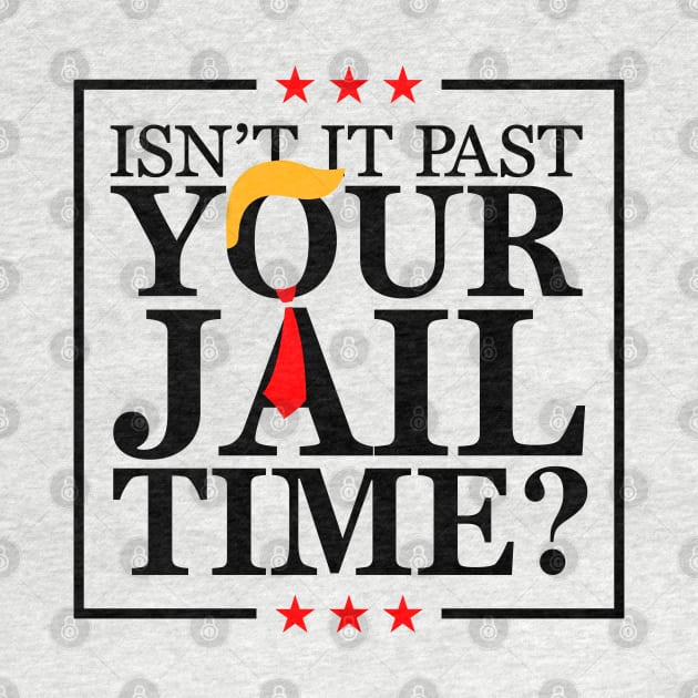 Isn't it past your jail time, stop trump 2024 by flataffex